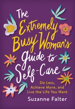 The Extremely Busy Woman's Guide to Self-Care