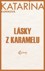 Lásky z karamelu - Katarína Kuniková