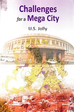 Challenges for a Mega City (Delhi-A Planned City with Unplanned Growth)
