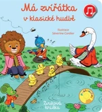 Má zvířátka v klasické hudbě Emilie Collet, ilustrace Séverine Cordier - Emilie Collet, Séverine Cordier