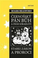 Černošský Pán Bůh a páni izraeliti - Helena Zmatlíková, Bradford Roark