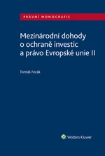 Mezinárodní dohody o ochraně investic a právo Evropské unie II - Tomáš Fecák - e-kniha
