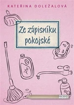 Ze zápisníku pokojské - Kateřina Doležalová