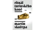 Rituál Turínského koně - Martin Skořepa