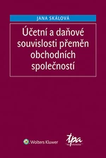 Účetní a daňové souvislosti přeměn obchodních společností, 3. vydání - doc. Ing. Jana Skálová Ph.D. - e-kniha