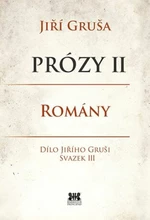 Prózy II - romány - Jiří Gruša