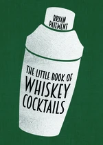 The Little Book of Whiskey Cocktails