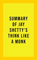 Summary of Jay Shetty's Think Like A Monk