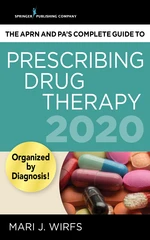 The APRN and PAâs Complete Guide to Prescribing Drug Therapy 2020