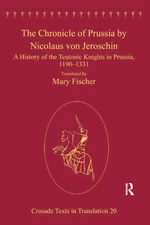 The Chronicle of Prussia by Nicolaus von Jeroschin