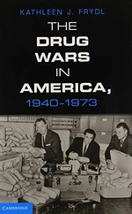 The Drug Wars in America, 1940â1973