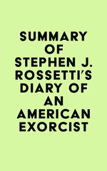 Summary of Stephen J. Rossetti's Diary of an American Exorcist
