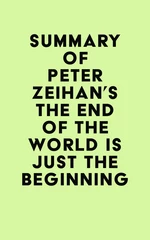 Summary of Peter Zeihan's The End of the World is Just the Beginning