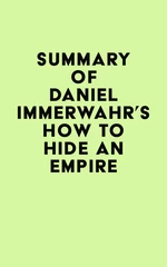 Summary of Daniel Immerwahr's How to Hide an Empire