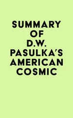 Summary of D.W. Pasulka's American Cosmic