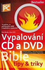 Vypalování CD a DVD Bible - Petr Broža, Libor Kříž