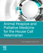 Animal Hospice and Palliative Medicine for the House Call Vet - E-Book