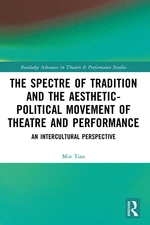 The Spectre of Tradition and the Aesthetic-Political Movement of Theatre and Performance