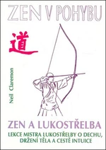 Zen v pohybu Zen a lukostřelba - Neil Claremon