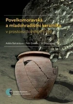 Povelkomoravská a mladohradištní keramika v prostoru dolního Podyjí - Jiří Macháček, Petr Dresler, Adéla Balcárková