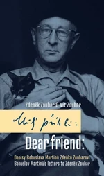 Milý příteli: Dopisy Bohuslava Martinů Zdeňku Zouharovi / Dear friend: Bohuslav Martinů´s Letters to Zdeněk Zouhar - Zdeněk Zouhar, Vít Zouhar - e-kni