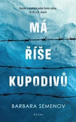 Má říše kupodivů - Román o osudech jedné české rodiny ve 20. a 21. století (Defekt) - Semenov Barbara