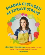 Snadná cesta dětí ke zdravé stravě (Defekt) - Emily Leary