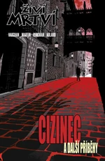 Živí mrtví - Cizinec a další příběhy - Robert Kirkman