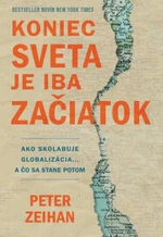 Koniec sveta je iba začiatok - Zeihan Peter