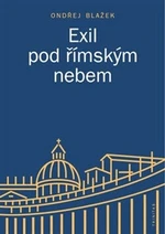 Exil pod římským nebem - Ondřej Blažek