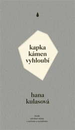 Kapka kámen vyhloubí - Kulasová Hana