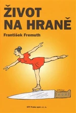 Život na hraně - Jiří Slíva, František Fremuth