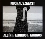 Albíni, Albinosi, Albinos - Vladimír Birgus, Michal Szalast