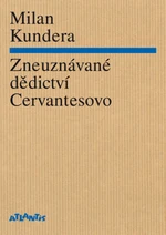 Zneuznávané dědictví Cervantesovo - Milan Kundera