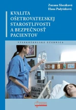 Kvalita ošetrovateľskej starostlivosti a bezpečnosť pacientov - Zuzana Slezáková, Hana Padyšáková