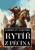 Rytíř z Pěčína - Jaroslav Jakubec - e-kniha