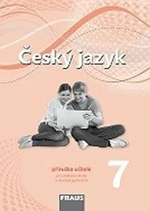 Český jazyk 7 – nová generace - Příručka učitele - Renata Teršová, Helena Chýlová, Pavel Růžička, Martin Prošek, Zdena Krausová
