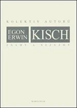 Egon Erwin Kisch známý a neznámý