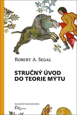 Stručný úvod do teorie mýtu - Robert A. Segal