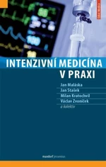 Intenzivní medicína v praxi - Milan Kratochvíl, Maláska Jan, Stašek Jan, Václav Zvoníček