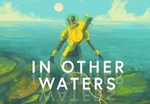 In Other Waters EU Steam CD Key