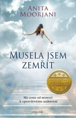 Musela jsem zemřít - Anita Moorjani