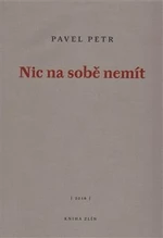 Nic na sobě nemít - Pavel Petr