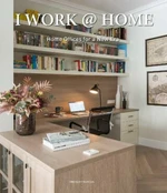 I Work at Home : Home Offices for a New Era - Bridget Vranckx