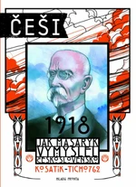 Češi 1918 - Pavel Kosatík, Vojtěch Mašek