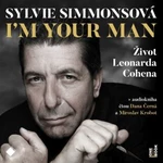I'm your man: Život Leonarda Cohena - Sylvie Simmonsová - audiokniha