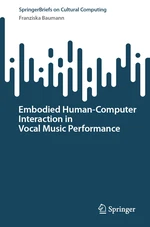 Embodied HumanâComputer Interaction in Vocal Music Performance