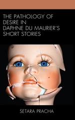 The Pathology of Desire in Daphne du Maurierâs Short Stories