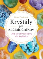 Kryštály pre začiatočníkov - Karen Frazier