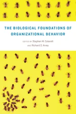 The Biological Foundations of Organizational Behavior